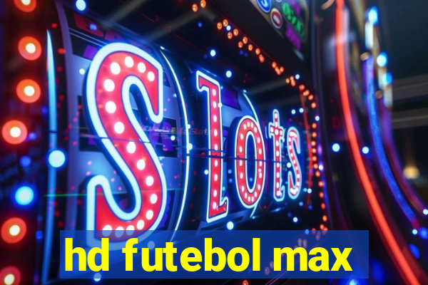 hd futebol max